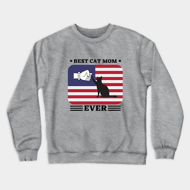 Best Cat Mom Ever Crewneck Sweatshirt by NickDsigns